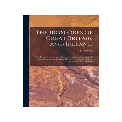 [预订]The Iron Ores of Great Britain and Ireland: Their Mode of Occurrence, Age, and Origin, and the Metho 9781017138993