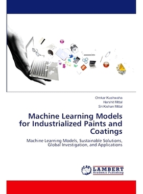 预订 Machine Learning Models for Industrialized Paints and Coatings 工业油漆和涂料的机器学习模型: 9786207486915