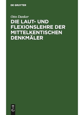预订 Die Laut- und Flexionslehre der mittelkentischen Denkmäler: Nebst romanischem Wortverzeichniss: 9783112450055