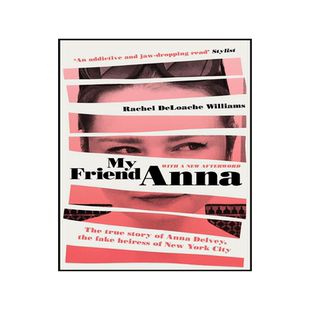 虚构安娜 Inventing Anna 美剧原著 英文原版 My Friend Anna: The true story of Anna Delvey, fake heiress of New York City