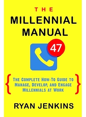 预订 The Millennial Manual: The Complete How-To Guide To Manage, Develop, and Engage Millennials At Work: 9780998891903