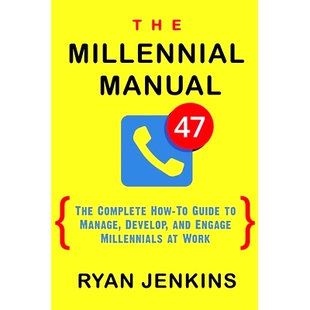 预订 The Millennial Manual: The Complete How-To Guide To Manage, Develop, and Engage Millennials At Work: 9780998891903