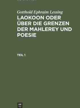 【预订】LESSING: LAOKOON / Ü. D. GRENZEN MAHLEREY POESIE T. 1 9783111298719
