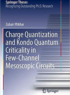 【预售】Charge Quantization and Kondo Quantum Criticality in Few-Channel Mesoscopic Circuits