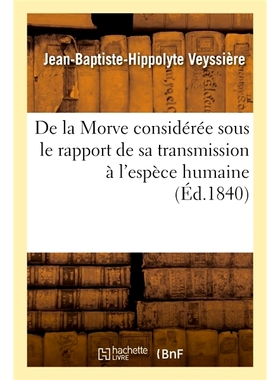 预订 De la Morve considérée sous le rapport de sa transmission à l’espèce humaine (Éd.1840) On Snot 考虑其向人类传