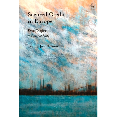 预订 Secured Credit in Europe: From Conflicts to Compatibility 欧洲担保信贷: 9781509940240