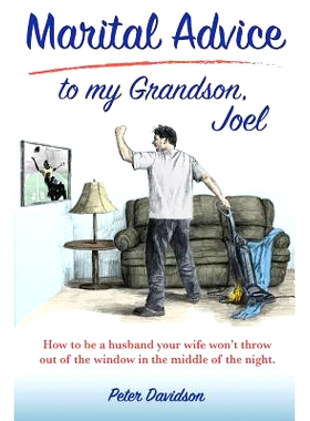预订 Marital Advice to my Grandson, Joel: How to be a husband your wife won’t throw out of the window in the middle of