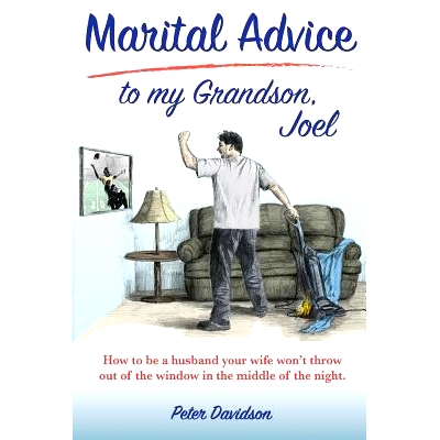 预订 Marital Advice to my Grandson, Joel: How to be a husband your wife won’t throw out of the window in the middle of
