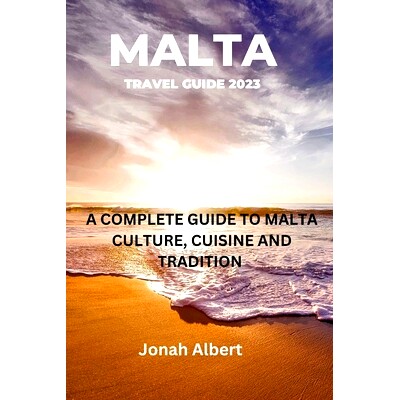 预订 Malta Travel Guide 2023: A Complete Guide To Malta Culture, cuisine And Tradition: 9798858588542