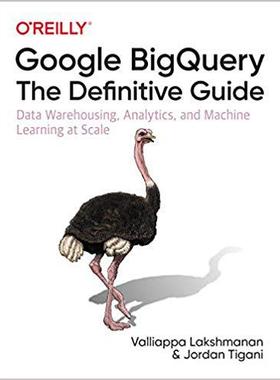 【预售】Google Bigquery: The Definitive Guide: Data Warehousing, Analytics, and Machine Learning at Scale
