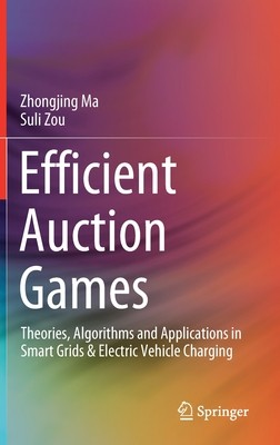 【预订】Efficient Auction Games: Theories, Algorithms and Applications in Smart Grids & Electric Vehicle Charging