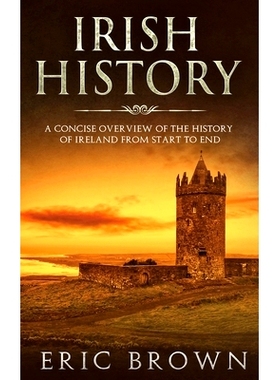 预订 Irish History: A Concise Overview of the History of Ireland From Start to End: 9781951404291