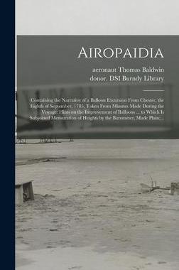 [预订]Airopaidia: Containing the Narrative of a Balloon Excursion From Chester, the Eighth of September, 1 9781013914249