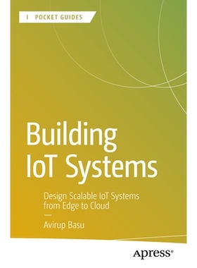预订 Building IoT Systems: Design Scalable IoT Systems from Edge to Cloud 构建物联网系统：设计从边缘到云的可扩展物联网系