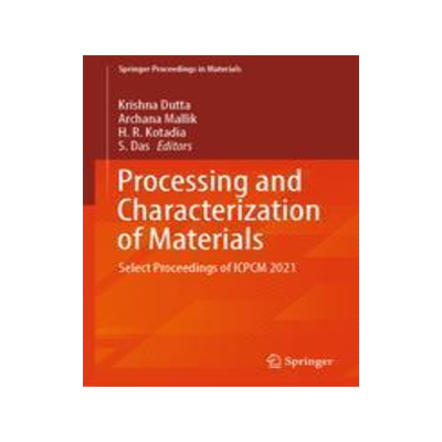 [预订]Processing and Characterization of Materials: Select Proceedings of Icpcm 2021 9789819955084