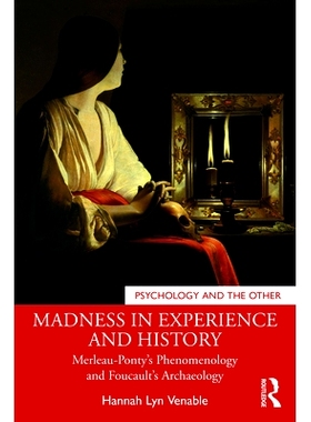 预订 Madness in Experience and History: Merleau-Ponty’s Phenomenology and Foucault’s Archaeology 经验与历史的疯狂：梅