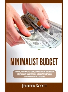 预订 Minimalist Budget: Save Money, Avoid Compulsive Spending, Learn Practical and Simple Budgeting Strategies, Money Ma