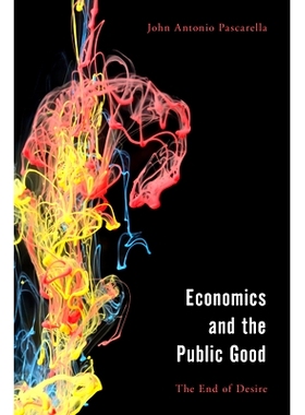 预订 Economics and the Public Good: The End of Desire in Aristotle’s Politics and Ethics 经济学与公共利益：亚里士多德政