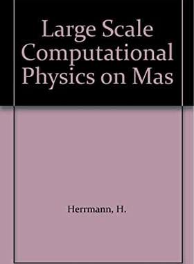【预订】Large Scale Computational Physics on Massively Parallel Computers