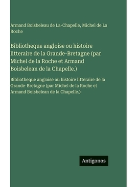 预订 Bibliotheque angloise ou histoire litteraire de la Grande-Bretagne (par Michel de la Roche et Armand Boisbelean de