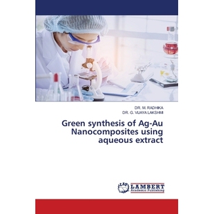 预订 Green synthesis of AgAu Nanocomposites using aqueous extract 水提取物绿色合成AgAu纳米复合材料: 9786209235160
