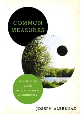 预订 Common Measures: Romanticism and the Groundlessness of Community 共同措施: 9781503639720