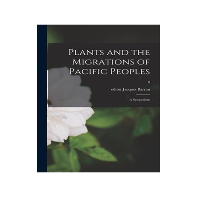 [预订]Plants and the Migrations of Pacific Peoples; a Symposium; 0 9781013406720