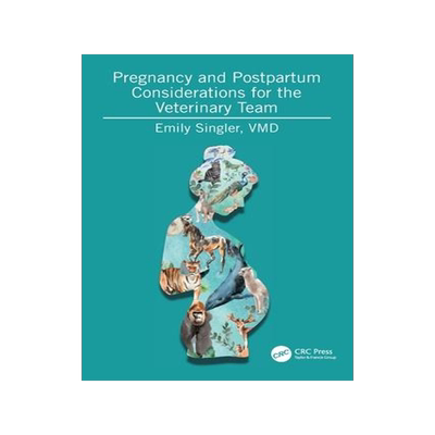 [预订]Pregnancy and Postpartum Considerations for the Veterinary Team 9781032524979