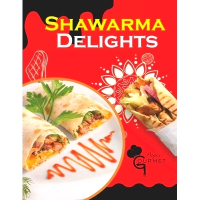 预订 Shawarma Delights: Mastering Middle Eastern Cuisine at Home From Homemade Pita Bread to Flavorful Shawarma Recipes