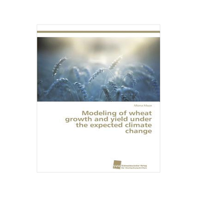[预订]Modeling of Wheat Growth and Yield Under the Expected Climate Change 9783838137476