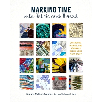 预订 Marking Time with Fabric and Thread: Calendars, Diaries, and Journals Within Your Fiber Craft: 9780764368219