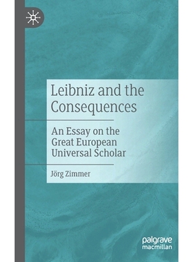 预订 Leibniz and the Consequences: An Essay on the Great European Universal Scholar: An Essay on the Great European Univ