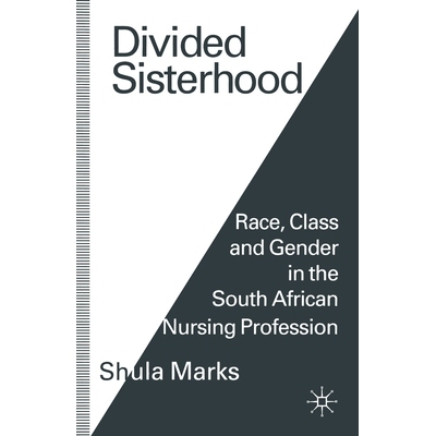 预订 Divided Sisterhood: Race, Class and Gender in the South African Nursing Profession: 9781349236053