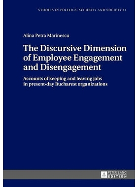预订 The Discursive Dimension of Employee Engagement and Disengagement: Accounts of keeping and leaving jobs in present-