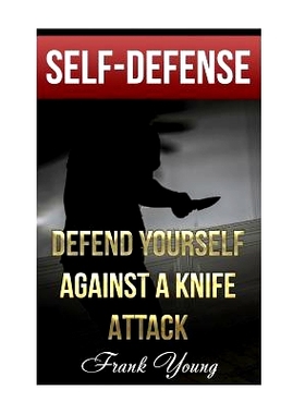 预订 Self-Defense: Defend Yourself Against A Knife Attack: (Self-Protection, Prepping): 9781979792202