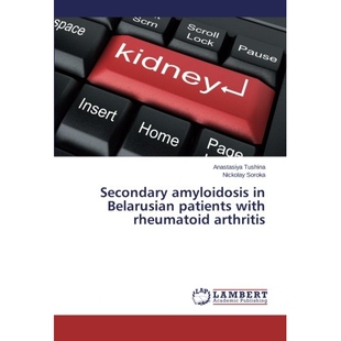 预订 Secondary Amyloidosis in Belarusian Patients with Rheumatoid Arthritis: 9783659544651