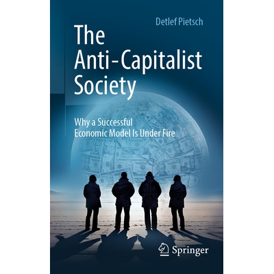 预订 The Anti-Capitalist Society: Why a Successful Economic Model Is Under Fire 反资本主义社会：为什么成功的经济模式受到
