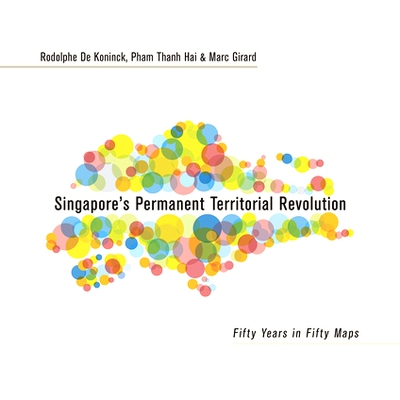 预订 Singapore’s Permanent Territorial Revolution: Fifty Years in Fifty Maps 新加坡*领土革命:五十年的五十地图: 97898147