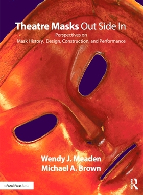 预订 Theatre Masks Out Side In: Perspectives on Mask History, Design, Construction, and Performance 面罩内外：历史、设计