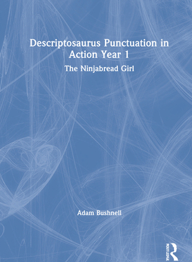 【预订】Descriptosaurus Punctuation in Action Year 1: The Ninjabread Girl 9781032040820