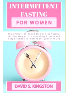 预订 Intermittent Fasting for Women: The Ultimate Guide and Step by Step Tutorial for Fast Weight Loss, Au*hagy Proces