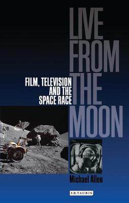 [预订]Live from the Moon: Film, Television and the Space Race 9781845111694