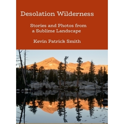 预订 Desolation Wilderness: Stories and Photos from a Sublime Landscap: 9781300675105