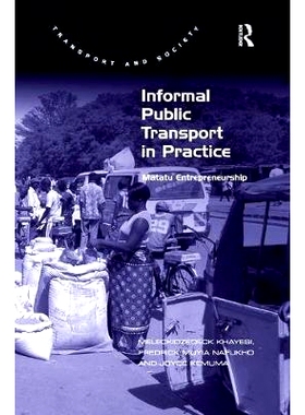 预订 Informal Public Transport in Practice: Matatu Entrepreneurship 非正式公共交通的实践：Matatu 创业精神: 9781138547360