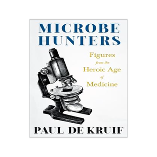 [预订]Microbe Hunters - Figures from the Heroic Age of Medicine (Read & Co. Science);Including Leeuwenhoek 9781528720670