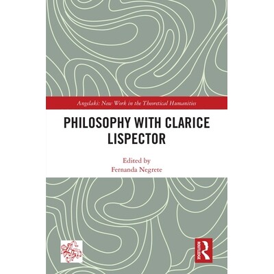 预订 Philosophy with Clarice Lispector 克拉丽斯·利斯佩克特的哲学: 9781032684512