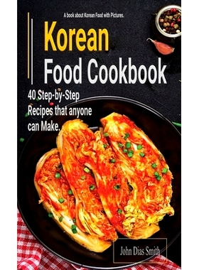 预订 Korean Food Cookbook: A Book About korean Food in English with Pictures of Each Recipe. 40 Step-by-Step Recipes tha