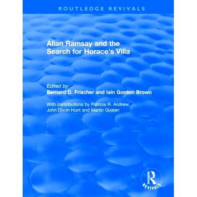 预订 Allan Ramsay and the Search for Horace’s Villa 阿兰·拉姆齐和搜索贺拉斯别墅: 9781138733275