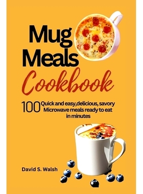 预订 Mug meals cookbook: 100 Quick and easy, delicious, savory Microwave meals ready to eat in minutes: 9798856947921