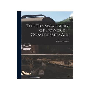 [预订]The Transmission of Power by Compressed Air 9781017890280